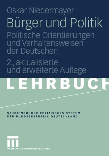 Bürger und Politik Politische Orientierungen und Verhaltensweisen der Deutschen