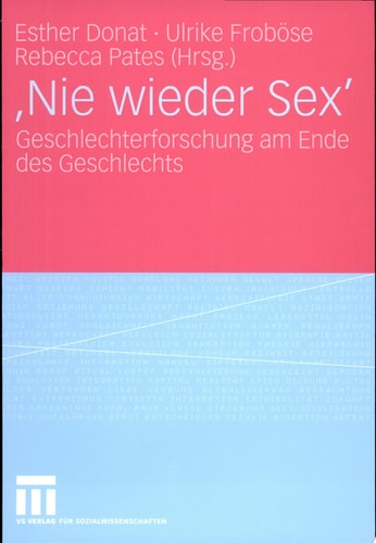 'Nie wieder Sex' Geschlechterforschung am Ende des Geschlechts