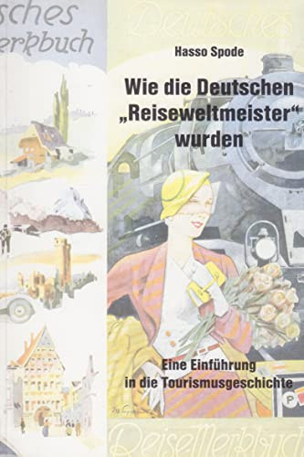 Wie die Deutschen "Reiseweltmeister" wurden Einführung in die Tourismusgeschichte