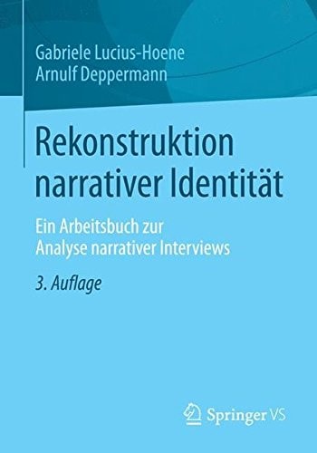 Rekonstruktion narrativer Identität Ein Arbeitsbuch zur Analyse narrativer Interviews