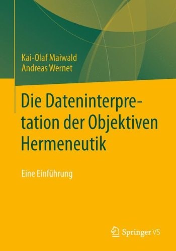 Die Dateninterpretation der Objektiven Hermeneutik Eine Einführung