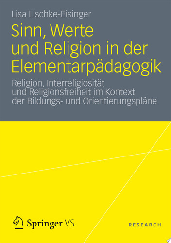 Sinn, Werte und Religion in der Elementarpädagogik Religion, Interreligiosität und Religionsfreiheit im Kontext der Bildungs- und Orientierungspläne