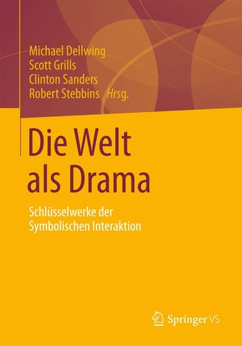 Die Welt als Drama Schlüsselwerke der Symbolischen Interaktion