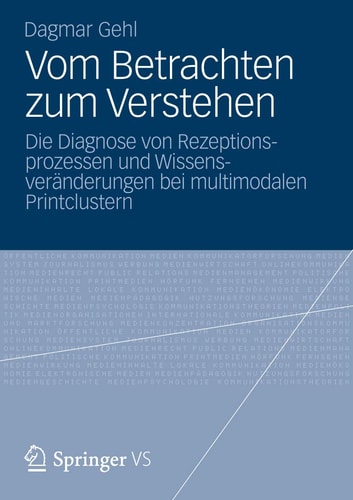 Vom Betrachten zum Verstehen Die Diagnose von Rezeptionsprozessen und Wissensveränderungen bei multimodalen Printclustern