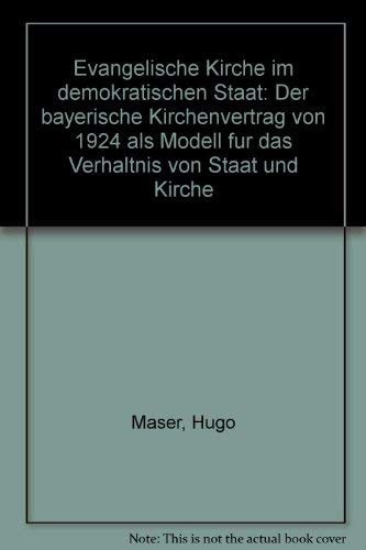 Evangelische Kirche im demokratischen Staat der bayerische Kirchenvertrag von 1924 als Modell für das Verhältnis von Staat und Kirche