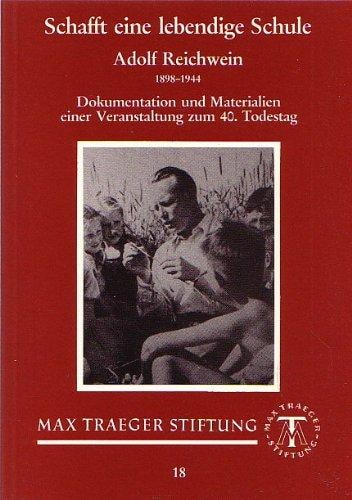 Schafft eine lebendige Schule Adolf Reichwein, 1898-1944 : Dokumentation und Materialien einer Veranstaltung der Gewerkschaft Erziehung und Wissenschaft zum 40. Todestag von Adolf Reichwein in Bodenrod (Butzbach), Taunus