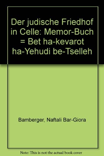 Der jüdische Friedhof in Celle: Memor-Buch = Bet ha-ḳevarot ha-Yehudi be-Tselleh (German Edition)