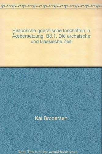 Historische griechische Inschriften in Übersetzung: Die archaische und klassische Zeit