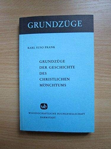 Grundzüge der Geschichte des christlichen Mönchtums (Grundzüge ; Bd. 25) (German Edition)