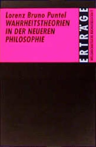 Wahrheitstheorien in der neueren Philosophie: E. krit.-systemat. Darst (Erträge der Forschung ; Bd. 83) (German Edition)