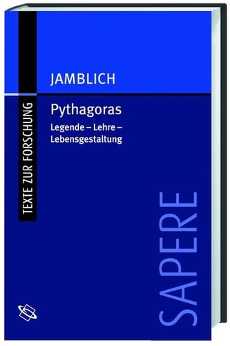 Pythagoras. Legende - Lehre - Lebensgestaltung.