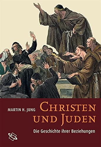 Christen und Juden die Geschichte ihrer Beziehungen