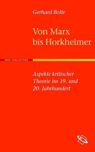 Von Marx bis Horkheimer Aspekte kritischer Theorie im 19. und 20. Jahrhundert