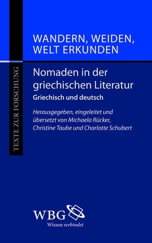 Wandern, Weiden, Welt erkunden Nomaden in der griechischen Literatur : ein Quellenbuch