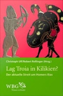 Lag Troia in Kilikien? der aktuelle Streit um Homers Ilias