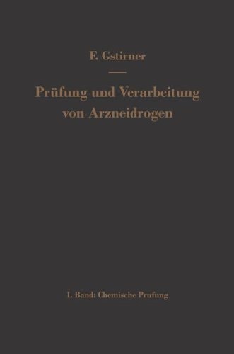 Prüfung und Verarbeitung von Arzneidrogen: Erster Band Chemische Prüfung (German Edition)