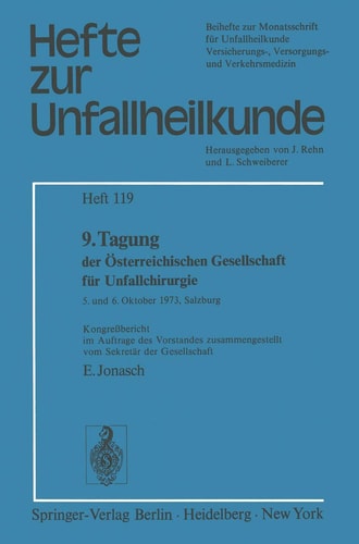 9. Tagung der Österreichischen Gesellschaft für Unfallchirurgie 5. und 6. Oktober 1973, Salzburg Kongreßbericht im Auftrage des Vorstandes zusammengestellt vom Sekretär der Gesellschaft