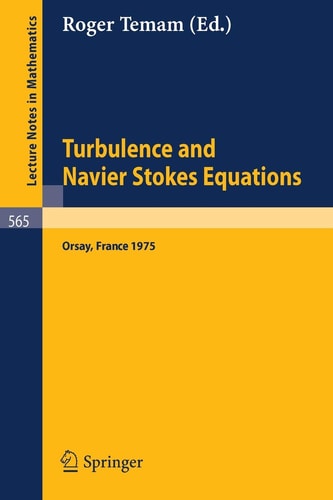 Turbulence and Navier Stokes Equations: Proceedings of the Conference Held at the University of Paris-Sud, Orsay, June 12 - 13, 1975 (Lecture Notes in Mathematics, 565) (English and French Edition)