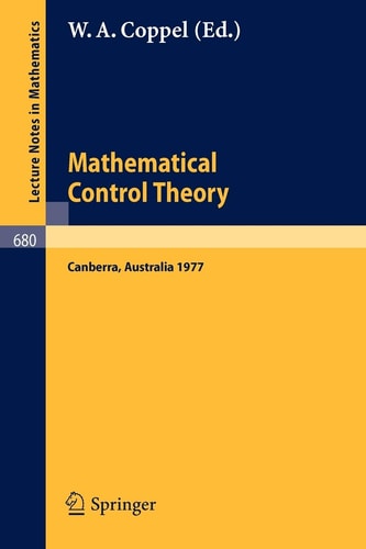 Mathematical Control Theory: Proceedings, Canberra, Australia, August 23 - September 2, 1977 (Lecture Notes in Mathematics, 680)