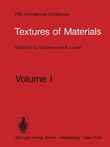 Textures of Materials Proceeding of the Fifth International Conference on Textures of Materials March 28–31, 1978, Aachen, Germany Volume I