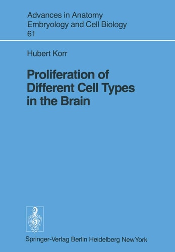 Proliferation of Different Cell Types in the Brain (Advances in Anatomy, Embryology and Cell Biology, 61)
