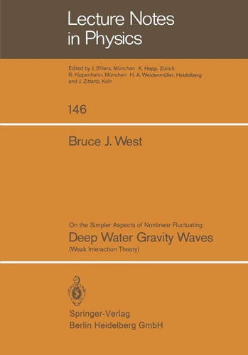 On the Simpler Aspect of Nonlinear Fluctuating Deep Water Gravity Waves: Weak Interaction Theory (Lecture Notes in Physics, 146)