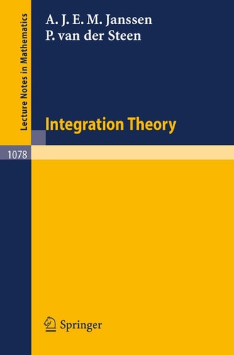 Integration Theory (Lecture Notes in Mathematics, 1078)
