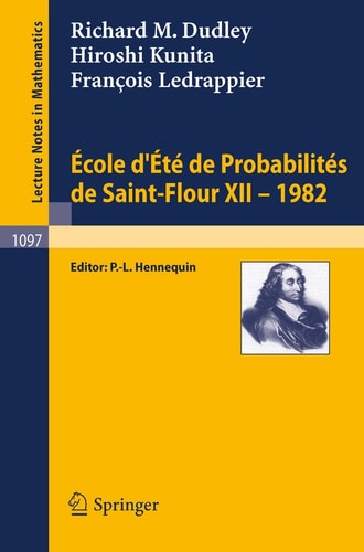Ecole d'Ete de Probabilites de Saint-Flour XII, 1982 (Lecture Notes in Mathematics, 1097) (French and English Edition)