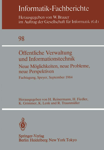 Öffentliche Verwaltung und Informationstechnik: Neue Möglichkeiten, neue Probleme, neue Perspektiven Fachtagung, Speyer, 26.–28. September 1984 (Informatik-Fachberichte, 98) (German Edition)