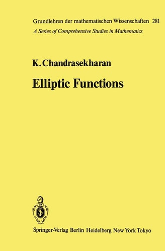 Elliptic Functions (Grundlehren der mathematischen Wissenschaften, 281)