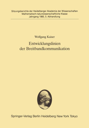 Entwicklungslinien der Breitbandkommunikation Vorgetragen in der Sitzung vom 9. Februar 1985