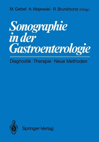 Sonographie in der Gastroenterologie Diagnostik — Therapie — Neue Methoden