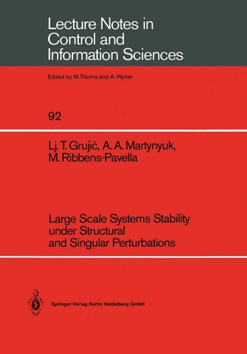 Large Scale Systems Stability under Structural and Singular Perturbations (Lecture Notes in Control and Information Sciences, 92)
