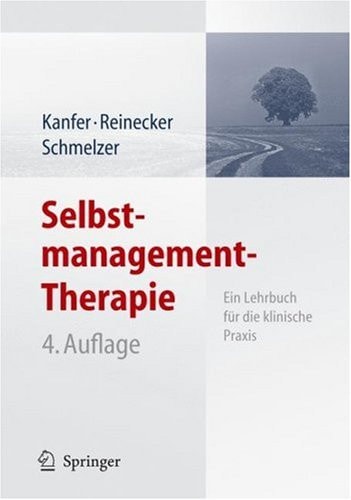 Selbstmanagement-Therapie Ein Lehrbuch für die klinische Praxis