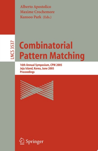 Combinatorial Pattern Matching 16th Annual Symposium, CPM 2005, Jeju Island, Korea, June 19-22, 2005, Proceedings
