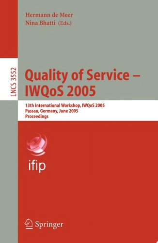 Quality of Service – IWQoS 2005: 13th International Workshop, Passau, Germany, June 21-23, 2005. Proceedings
