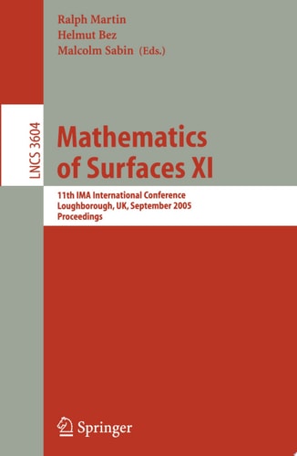 Mathematics of Surfaces XI 11th IMA International Conference, Loughborough, UK, September 5-7, 2005, Proceedings