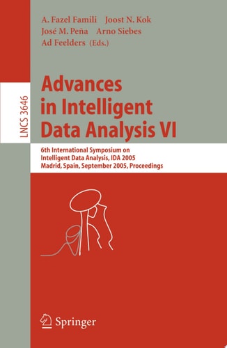 Advances in Intelligent Data Analysis VI: 6th International Symposium on Intelligent Data Analysis, IDA 2005, Madrid, Spain, September 8-10, 2005, Proceedings