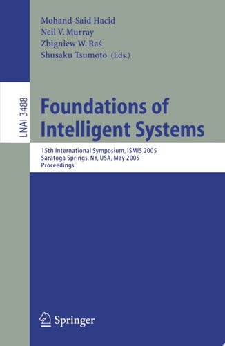 Foundations of Intelligent Systems 15th International Symposium ISMIS 2005, Saratoga Springs, NY, USA, May 25-28, 2005, Proceedings