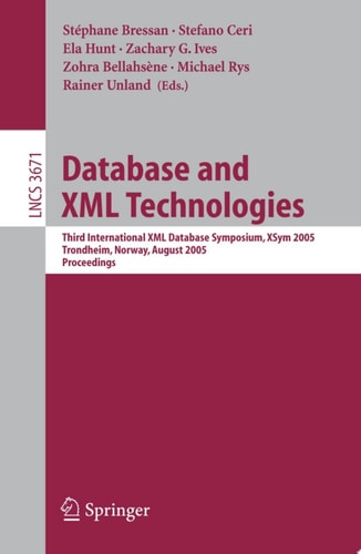 Database and XML Technologies Third International XML Database Symposium, XSym 2005, Trondheim, Norway, August 28-29, 2005, Proceedings