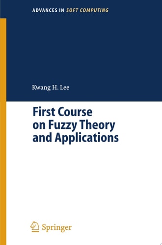 First Course on Fuzzy Theory and Applications