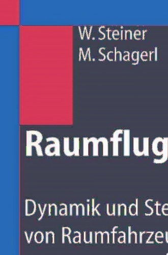 Raumflugmechanik Dynamik und Steuerung von Raumfahrzeugen