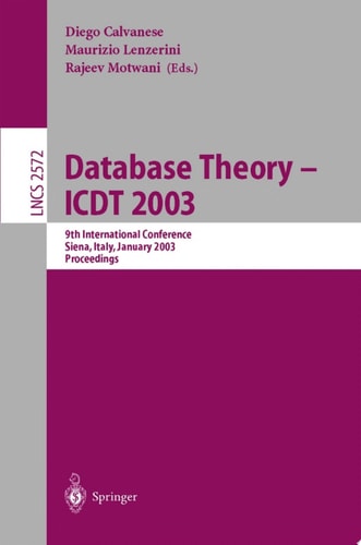 Database Theory - ICDT 2003 9th International Conference, Siena, Italy, January 8-10, 2003, Proceedings
