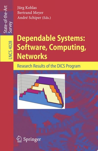 Dependable Systems: Software, Computing, Networks Research Results of the DICS Program