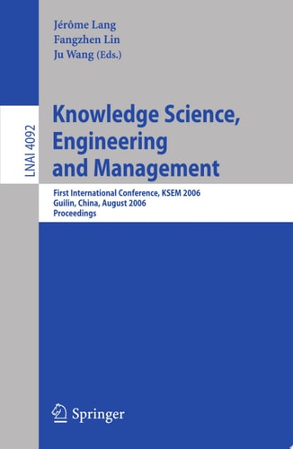 Knowledge Science, Engineering and Management First International Conference, KSEM 2006, Guilin, China, August 5-8, 2006, Proceedings