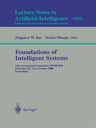 Foundations of Intelligent Systems 12th International Symposium, ISMIS 2000, Charlotte, NC, USA October 11-14, 2000 Proceedings