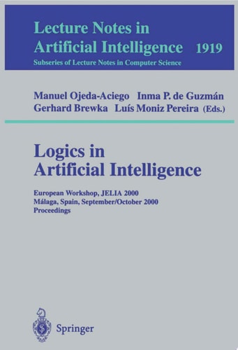 Logics in Artificial Intelligence European Workshop, JELIA 2000 Malaga, Spain, September 29 - October 2, 2000 Proceedings
