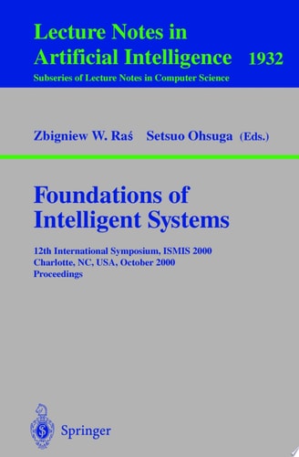 Foundations of Intelligent Systems 12th International Symposium, ISMIS 2000, Charlotte, NC, USA October 11-14, 2000 Proceedings