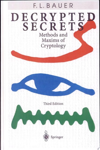 Decrypted Secrets Methods and Maxims of Cryptology