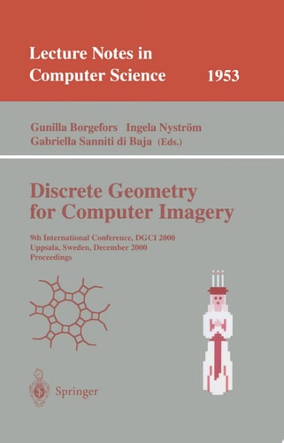 Discrete Geometry for Computer Imagery 9th International Conference, DGCI 2000 Uppsala, Sweden, December 13-15, 2000 Proceedings